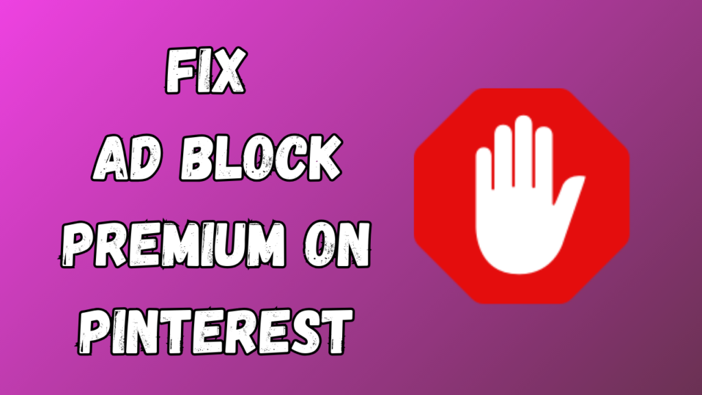 Ad Block Premium Not Working On Pinterest