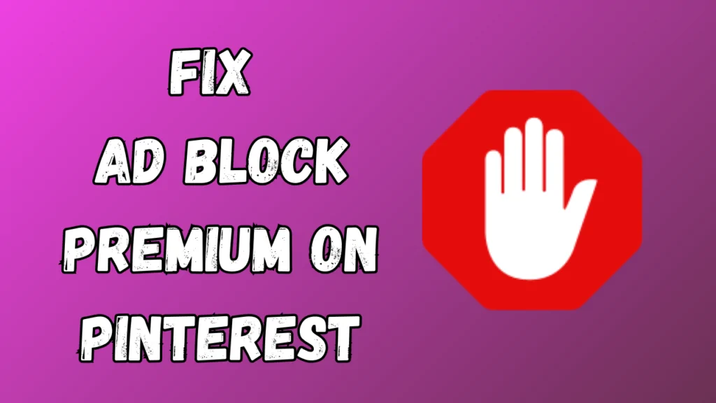 Ad Block Premium Not Working On Pinterest