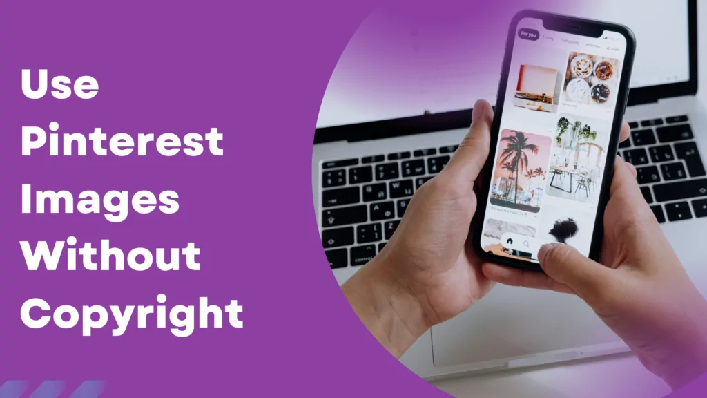 How to Use Pinterest Images Without Copyright Infringement